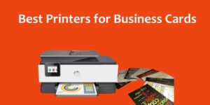 Best Printers for Business Cards