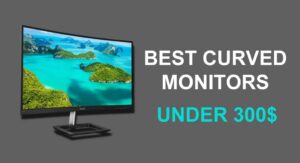 Best Curved Monitors Under 300